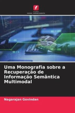 Uma Monografia sobre a Recuperação de Informação Semântica Multimodal - Govindan, Nagarajan