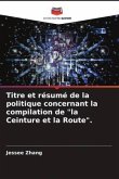 Titre et résumé de la politique concernant la compilation de &quote;la Ceinture et la Route&quote;.