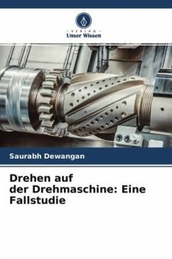 Drehen auf der Drehmaschine: Eine Fallstudie - Dewangan, Saurabh