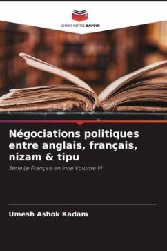 Négociations politiques entre anglais, français, nizam & tipu - Kadam, Umesh Ashok