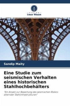 Eine Studie zum seismischen Verhalten eines historischen Stahlhochbehälters - Maity, Sandip