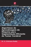 Algoritmos de Aprendizagem de Máquina para Segmentação Eficiente do Tumor Cerebral