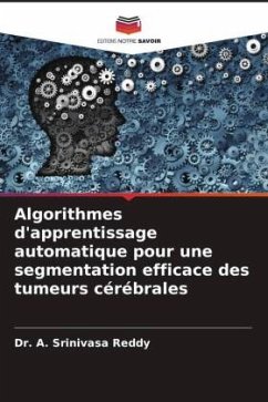 Algorithmes d'apprentissage automatique pour une segmentation efficace des tumeurs cérébrales - Reddy, Dr. A. Srinivasa