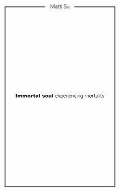 Immortal soul experiencing mortality