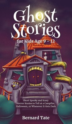 Ghost Stories for Kids Age 9 - 12 - Tate, Bernard