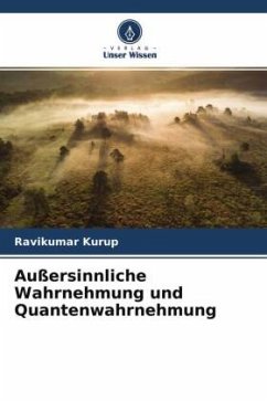 Außersinnliche Wahrnehmung und Quantenwahrnehmung - Kurup, Ravikumar