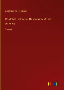 Cristóbal Colón y el Descubrimento de América - Humboldt, Alejandro De