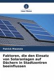Faktoren, die den Einsatz von Solaranlagen auf Dächern in Stadtzentren beeinflussen