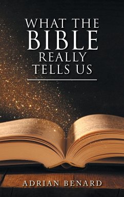 What the Bible Really Tells Us - Benard, Adrian