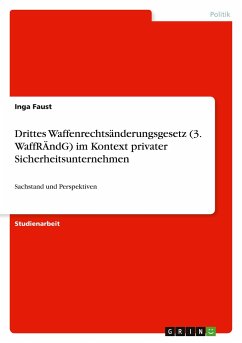 Drittes Waffenrechtsänderungsgesetz (3. WaffRÄndG) im Kontext privater Sicherheitsunternehmen