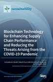 Blockchain Technology for Enhancing Supply Chain Performance and Reducing the Threats Arising from the COVID-19 Pandemic