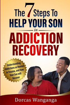 THE 7 STEPS TO HELP YOUR SON IN ADDICTION RECOVERY - Wanganga, Dorcas