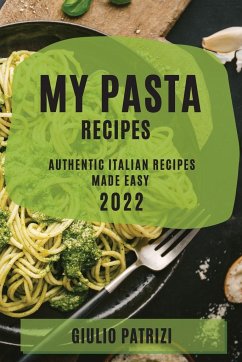 MY PASTA RECIPES 2022 - Patrizi, Giulio