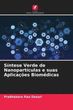 Síntese Verde de Nanopartículas e suas Aplicações Biomédicas - Dasari, Prabhakara Rao