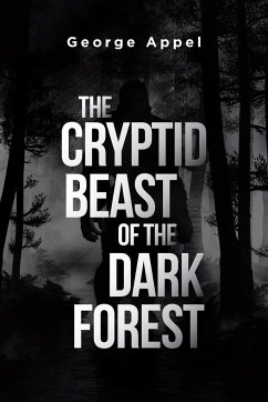 The Cryptid Beast of the Dark Forest - Appel, George