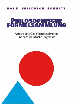 Philosophische Formelsammlung - Schuett, Rolf Friedrich