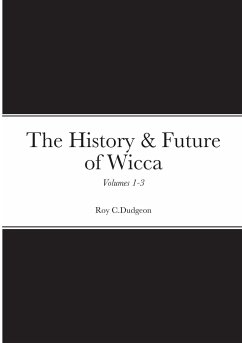The History & Future of Wicca, Volumes 1-3 - Dudgeon, Roy C.