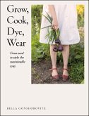Grow, Cook, Dye, Wear (eBook, ePUB)