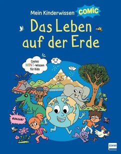 Mein Kinderwissen-Comic - Das Leben auf der Erde (Planet Erde, Pflanzen, Tiere, Der Mensch) - Ledu, Stéphanie;Frattini, Stéphane