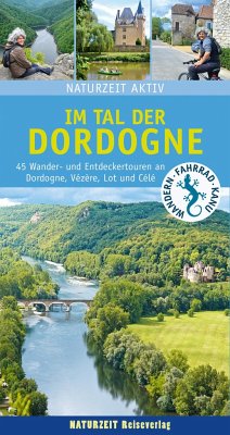 Naturzeit aktiv: Im Tal der Dordogne - Holtkamp, Stefanie