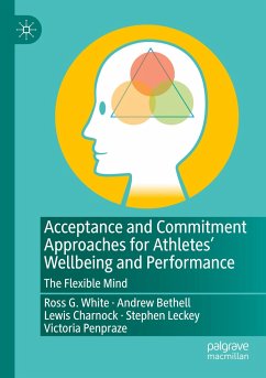 Acceptance and Commitment Approaches for Athletes¿ Wellbeing and Performance - White, Ross G.;Bethell, Andrew;Charnock, Lewis