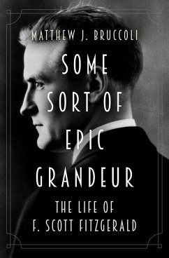 Some Sort of Epic Grandeur (eBook, ePUB) - Bruccoli, Matthew J.