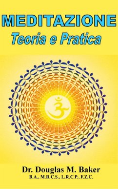 Meditazione - Teoria e Pratica (eBook, ePUB) - Baker, Douglas M.