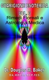 Guarigione Esoterica - Vol. 3, Rimedi Floreali e Astrologia Medica (Esoteric Healing - Italian, #3) (eBook, ePUB)