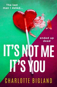 It's Not Me It's You (eBook, ePUB) - Bigland, Charlotte