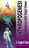 Anthropogenesi - La Storia Esoterica delle Origini Umane (eBook, ePUB)
