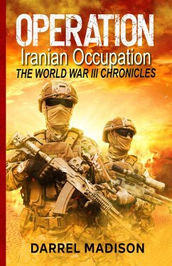 Cover Operation Iranian Occupation (The World War III Chronicles, #1) (eBook, ePUB)