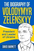 The Biography of Volodymyr Zelenskyy: President and Leader of Ukraine (eBook, ePUB)