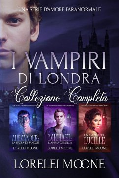 Cover I Vampiri Di Londra: La Collezione Completa (Collezioni di Lorelei Moone, #3) (eBook, ePUB)