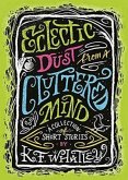 Eclectic Dust from a Cluttered Mind (eBook, ePUB) Eclectic Dust from a Cluttered Mind (eBook, ePUB)