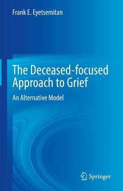 The Deceased-focused Approach to Grief (eBook, PDF) - Eyetsemitan, Frank E.