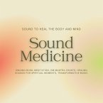 Sound Medicine - Sound to Heal the Body and Mind (MP3-Download)