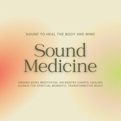 Sound Medicine - Sound to Heal the Body and Mind (MP3-Download) - Sound Medicine Therapy