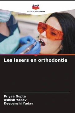 Les lasers en orthodontie - Gupta, Priyaa;Yadav, Ashish;Yadav, Deepanshi