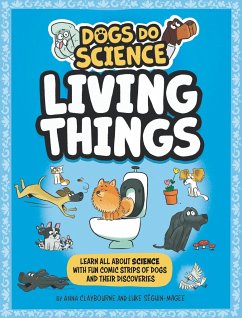 Dogs Do Science: Living Things - Claybourne, Anna