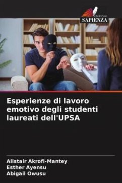 Esperienze di lavoro emotivo degli studenti laureati dell'UPSA - Akrofi-Mantey, Alistair;Ayensu, Esther;Owusu, Abigail