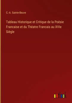 Tableau Historique et Critique de la Poésie Francaise et du Théatre Francais au XVIe Siègle