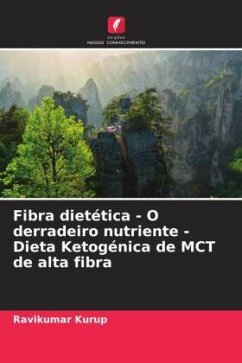 Fibra dietética - O derradeiro nutriente - Dieta Ketogénica de MCT de alta fibra - Kurup, Ravikumar