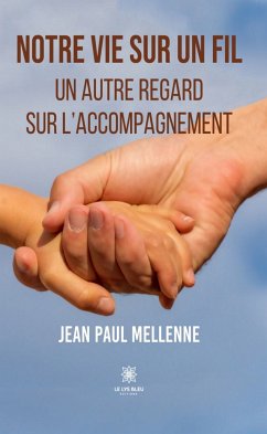 Notre vie sur un fil (eBook, ePUB) - Mellenne, Jean-Paul