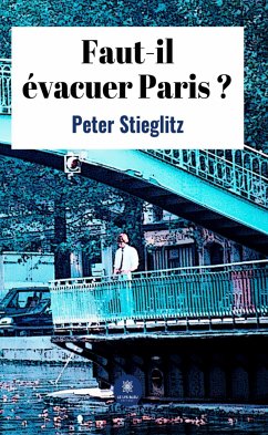 Faut-il évacuer Paris ? (eBook, ePUB) - Stieglitz, Peter