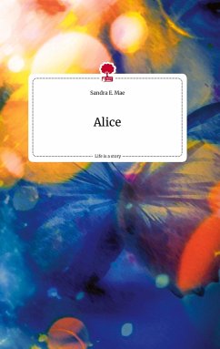 Alice. Life is a Story - story.one - Mae, Sandra E.