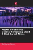 Mestre do Universo - Quantal Computing Cloud & Dark Forest Aliens