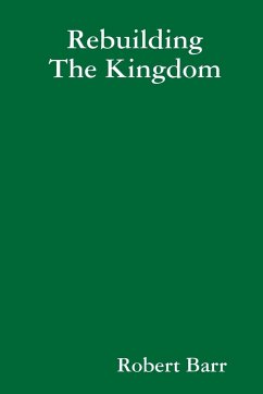 Rebuilding The Kingdom - Barr, Robert