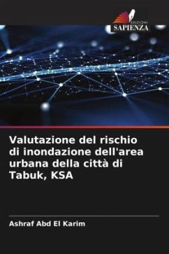 Valutazione del rischio di inondazione dell'area urbana della città di Tabuk, KSA - Abd El Karim, Ashraf