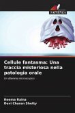 Cellule fantasma: Una traccia misteriosa nella patologia orale