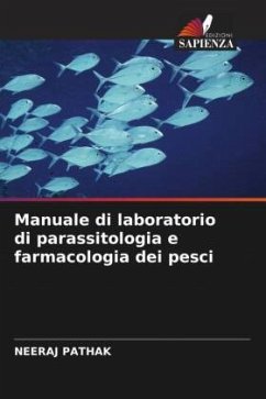 Manuale di laboratorio di parassitologia e farmacologia dei pesci - Pathak, Neeraj